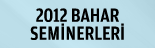 2012 Bahar Seminerleri