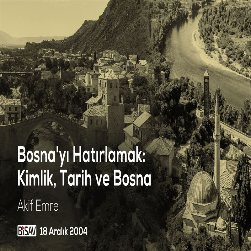 Bosna'yı Hatırlamak: Kimlik, Tarih ve Bosna |  Akif Emre episode artwork