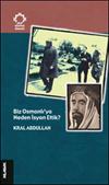 Kral Abdullah, Biz Osmanlı’ya Neden İsyan Ettik 