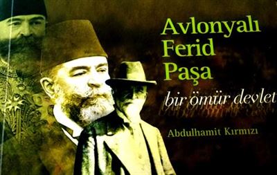 Avlonyalı Ferid Paşa:  Bir Ömür Devlet
