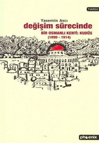 An the Ottoman City in the Period of Change: Jeruselam (1890-1914)