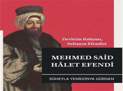Devletin Kahyası, Sultanın Efendisi Mehmed Said Hâlet Efendi