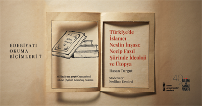 Edebiyatı Okuma Biçimleri 7: Türkiye'de İslamcı Neslin İnşası: Necip Fazıl Şiirinde İdeoloji ve Ütopya