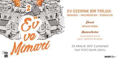 Ev Üzerine Bir Triloji: Bademli - Hacımercan - Yedievler