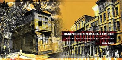 Hane’lerden Numaralı Ev’lere:   Osman Nuri Ergin’den 1927 İstanbul’u  Bina ve Arazi Cetvelleri