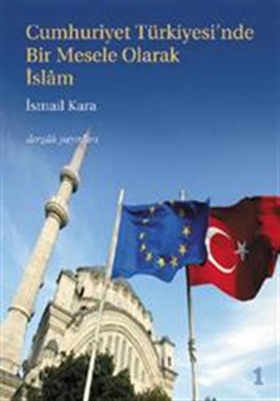 İsmail Kara, Cumhuriyet Türkiyesi’nde Bir Mesele Olarak İslâm 