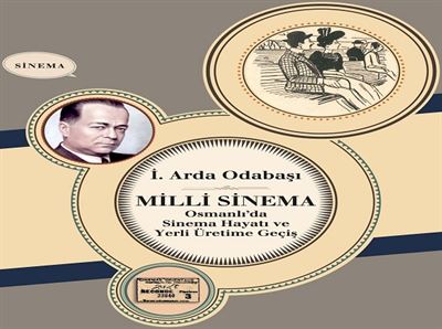 Milli Sinema Osmanlı'da Sinema Hayatı ve Yerli Üretime Geçiş