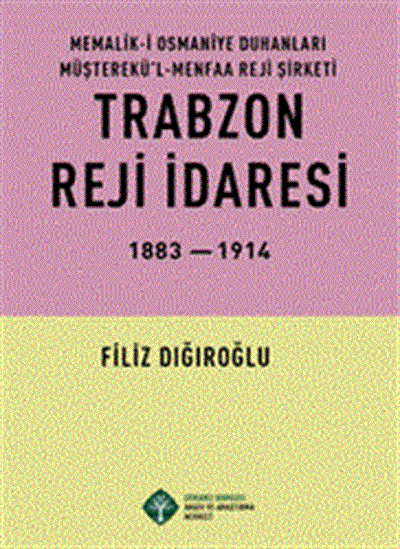 Trabzon Reji İdaresi 1883-1914  